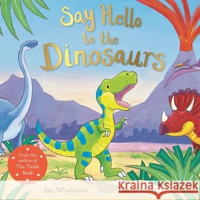 Say Hello to the Dinosaurs Ian Whybrow Tim Warnes  9781509885541 Pan Macmillan