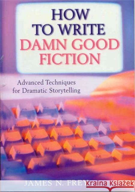 How to Write Damn Good Fiction James N Frey 9781509888702