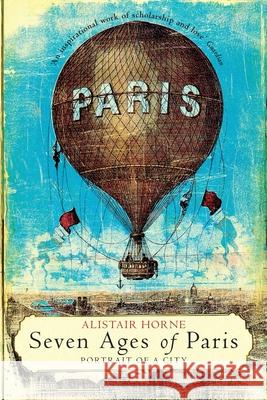 Seven Ages of Paris  Horne, Alistair 9781509889259