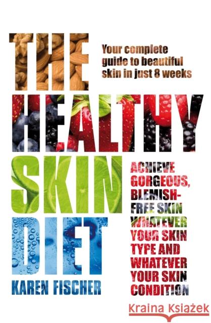 Healthy Skin Diet  Fischer, Karen 9781509891870