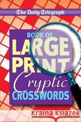 Daily Telegraph Book of Large Print Cryptic Crosswords Telegraph Group Limited 9781509893294 