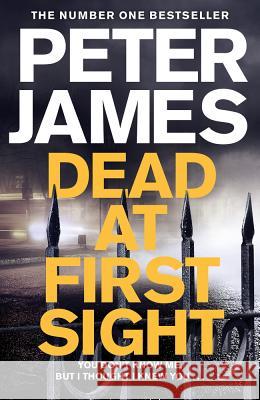 Dead at First Sight Peter James 9781509893638 Pan Books (UK)