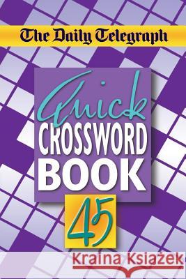 The Daily Telegraph Quick Crossword Book 45 Telegraph Group Limited 9781509893768 Pan Macmillan