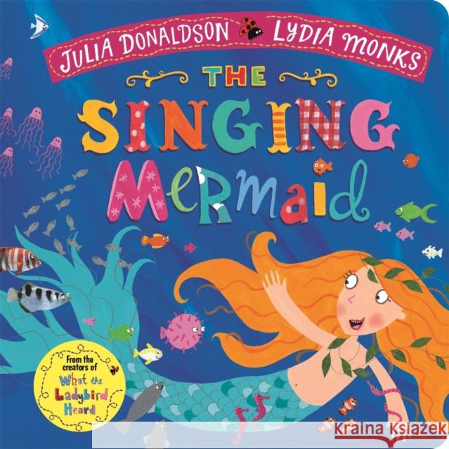 The Singing Mermaid Julia Donaldson Lydia Monks  9781509894178 Pan Macmillan