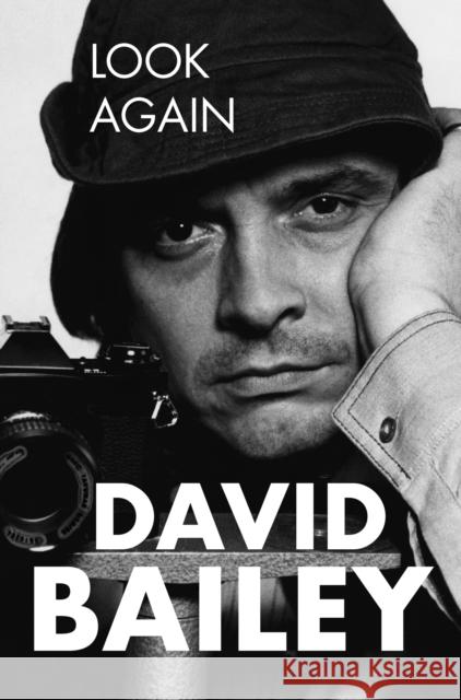 Look Again: The Autobiography David Bailey 9781509896868