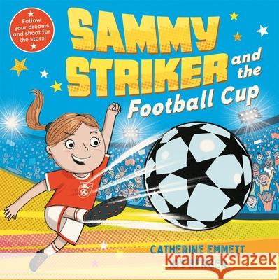 Sammy Striker and the Football Cup Catherine Emmett 9781509896936 Pan Macmillan