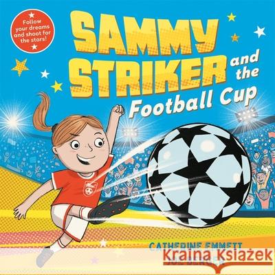 Sammy Striker and the Football Cup Catherine Emmett 9781509896943 Pan Macmillan