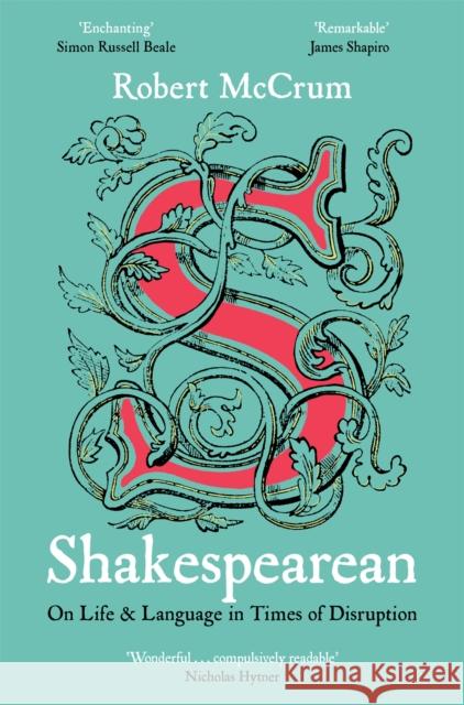 Shakespearean: On Life & Language in Times of Disruption Robert McCrum 9781509896981