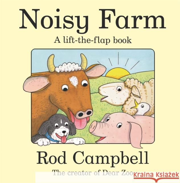 Noisy Farm: A lift-the-flap book Rod Campbell 9781509898381 Pan Macmillan