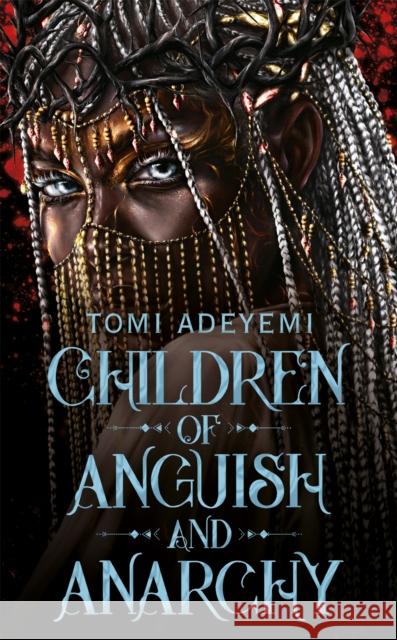 Children of Anguish and Anarchy Tomi Adeyemi 9781509899432