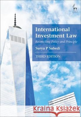 International Investment Law: Reconciling Policy and Principle Surya P. Subedi 9781509903016 Hart Publishing