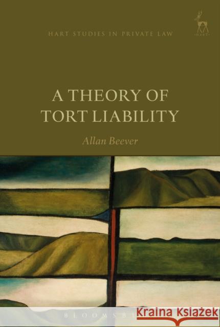 A Theory of Tort Liability Allan Beever 9781509903184 Hart Publishing