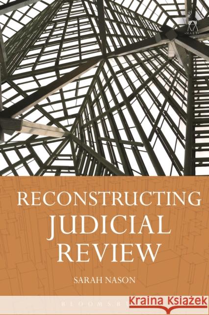 Reconstructing Judicial Review Sarah Nason 9781509904624 Hart Publishing