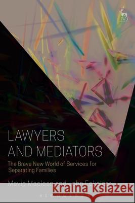 Lawyers and Mediators: The Brave New World of Services for Separating Families Mavis MacLean John Eekelaar 9781509904822