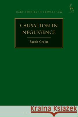 Causation in Negligence Sarah Green 9781509905034 Hart Publishing