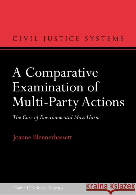 A Comparative Examination of Multi-Party Actions: The Case of Environmental Mass Harm Joanne Blennerhassett 9781509905294 Beck/Hart