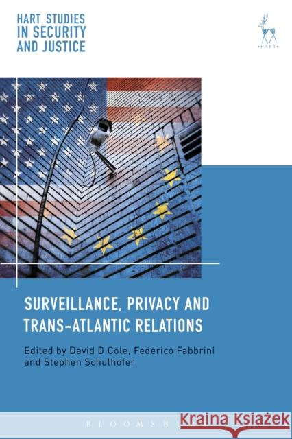 Surveillance, Privacy and Trans-Atlantic Relations David Cole Federico Fabbrini Stephen Schulhofer 9781509905416 Hart Publishing