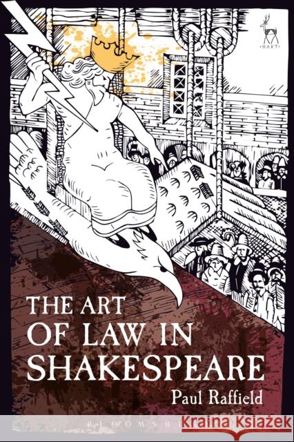 The Art of Law in Shakespeare Paul Raffield 9781509905478 Hart Publishing