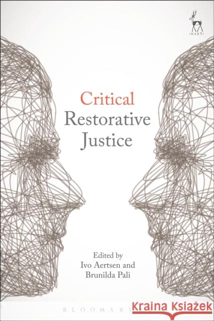 Critical Restorative Justice Ivo Aertsen Brunilda Pali 9781509906642 Hart Publishing