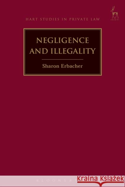 Negligence and Illegality Sharon Erbacher 9781509906666 Hart Publishing