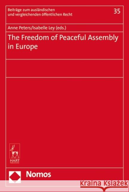 The Freedom of Peaceful Assembly in Europe Anne Peters Isabelle Ley 9781509906994 Nomos/Hart