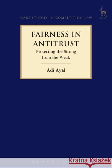 Fairness in Antitrust, Ayal, Adi 9781509907069 Hart Publishing