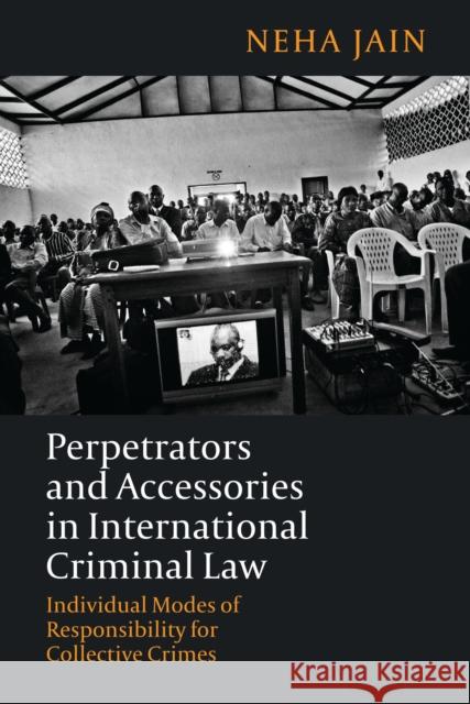 Perpetrators and Accessories in International Criminal Law Jain, Neha 9781509907397