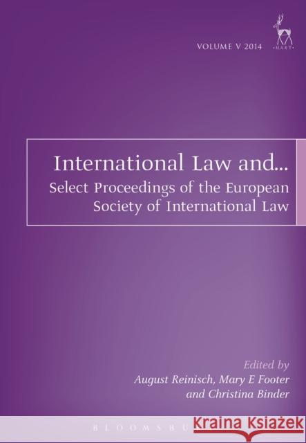 International Law And...: Select Proceedings of the European Society of International Law, Vol 5, 2014 Cristina Binder Mary E. Footer August Reinisch 9781509908134 Hart Publishing