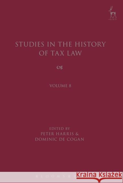 Studies in the History of Tax Law, Volume 8 Cogan, Dominic de 9781509908370 Hart Publishing