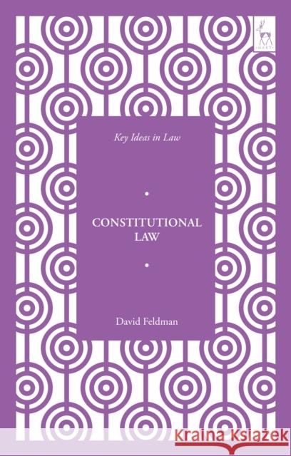Key Ideas in Constitutional Law Professor David (University of Cambridge, UK) Feldman 9781509910021 Hart Publishing