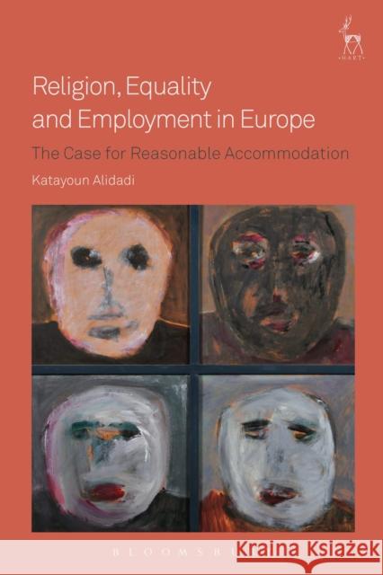 Religion, Equality and Employment in Europe: The Case for Reasonable Accommodation Katayoun Alidadi 9781509911370 Hart Publishing