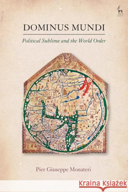 Dominus Mundi: Political Sublime and the World Order Pier Giuseppe Monateri 9781509911752 Hart Publishing