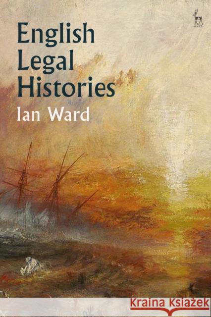 English Legal Histories Ian Ward 9781509912292 Hart Publishing