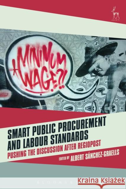 Smart Public Procurement and Labour Standards: Pushing the Discussion After Regiopost Albert Sanchez Graells 9781509912834