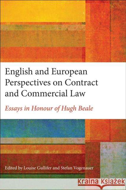 English and European Perspectives on Contract and Commercial Law: Essays in Honour of Hugh Beale Louise Gullifer Stefan Vogenauer 9781509912971 Hart Publishing
