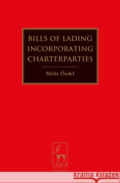 Bills of Lading Incorporating Charterparties Melis Ozdel   9781509913770