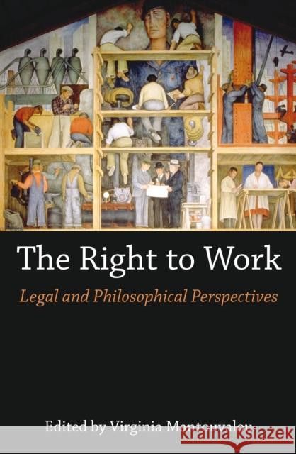 The Right to Work: Legal and Philosophical Perspectives Virginia Mantouvalou   9781509913787 Hart Publishing