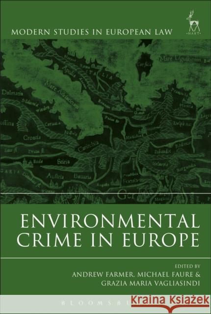 Environmental Crime in Europe Andrew Farmer Michael Faure Grazia Maria Vagliasindi 9781509914012 Hart Publishing