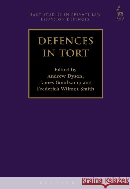 Defences in Tort Andrew Dyson (Kings Mill Centre, Notting James Goudkamp Frederick Wilmot-Smith 9781509914166