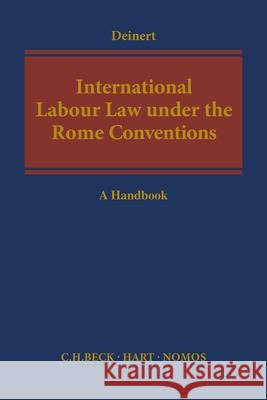 International Labour Law Under the Rome Conventions: A Handbook Olaf Deinert   9781509914777