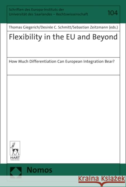 Flexibility in the Eu and Beyond: How Much Differentiation Can European Integration Bear? Thomas Giegerich   9781509914784