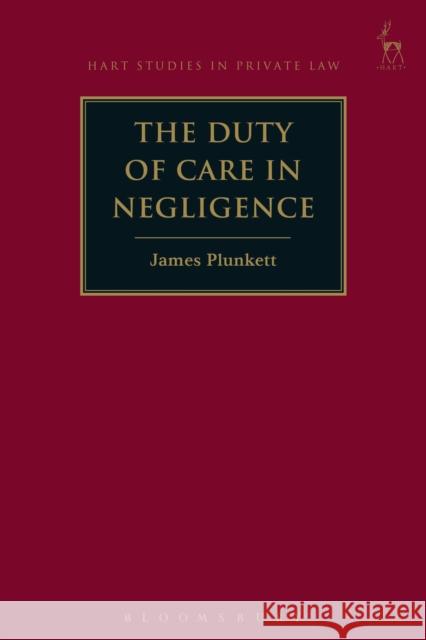 The Duty of Care in Negligence James Plunkett 9781509914845 Hart Publishing