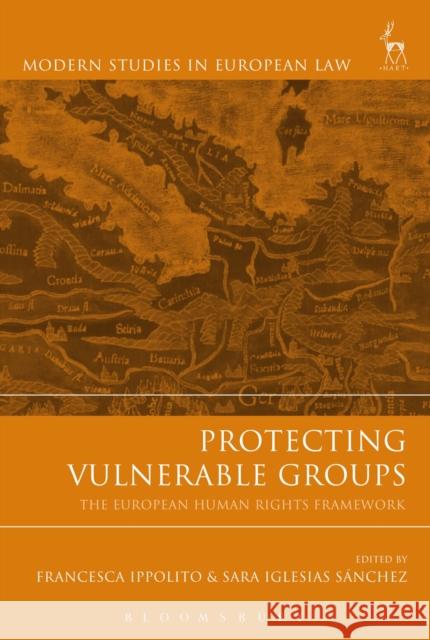 Protecting Vulnerable Groups: The European Human Rights Framework Francesca Ippolito Sara Iglesias Sanchez 9781509915484