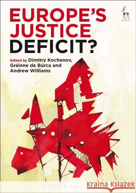 Europe's Justice Deficit? Dimitry Kochenov Grainne De Burca Andrew Williams 9781509915491 Hart Publishing