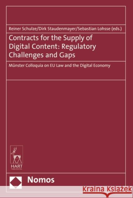 Contracts for the Supply of Digital Content: Regulatory Challenges and Gaps: Munster Colloquia on Eu Law and the Digital Economy Reiner Schulze Dirk Staudenmayer Sebastian Lohsse 9781509915514 Nomos/Hart