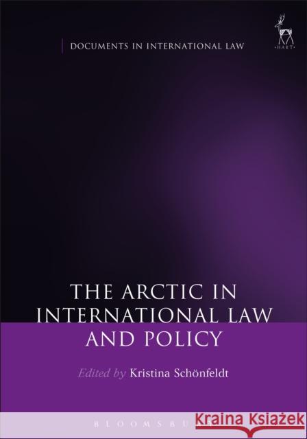 The Arctic in International Law and Policy Kristina Schoenfeldt 9781509915767 Hart Publishing