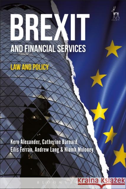 Brexit and Financial Services: Law and Policy Kern Alexander Catherine Barnard Ellis Ferran 9781509915804 Hart Publishing