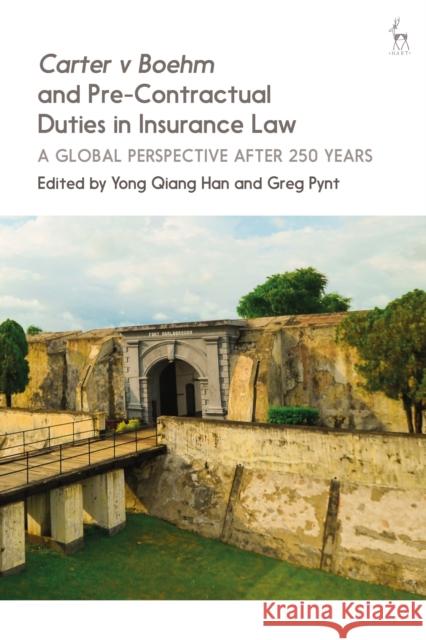Carter V Boehm and Pre-Contractual Duties in Insurance Law: A Global Perspective After 250 Years Yong Qian Gregory Pynt 9781509916047 Hart Publishing
