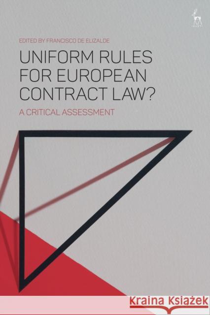 Uniform Rules for European Contract Law?: A Critical Assessment Francisco De Elizalde 9781509916283 Hart Publishing