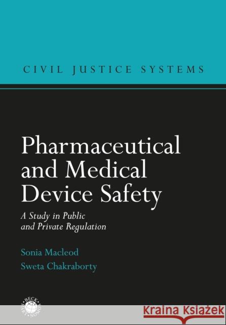 Pharmaceutical and Medical Device Safety: A Study in Public and Private Regulation Sweta Chakraborty Sonia MacLeod 9781509916696
